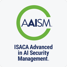 AAISM, ISACA Advanced in AI Security Management